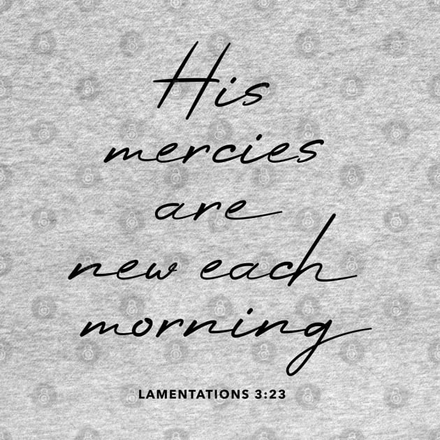 Lamentations 3:23 His mercies are new each morning by cbpublic